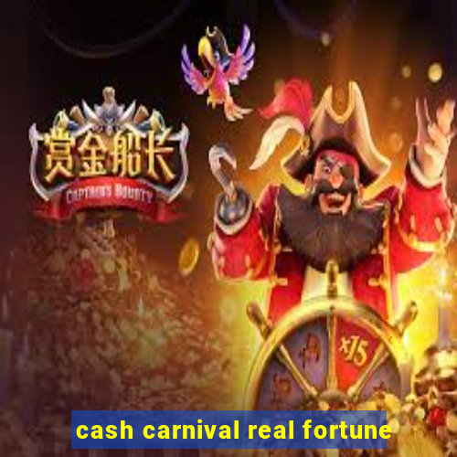 cash carnival real fortune